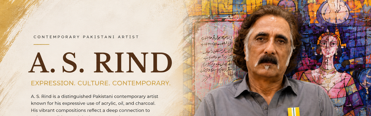 A. S. Rind – Contemporary Pakistani Artist