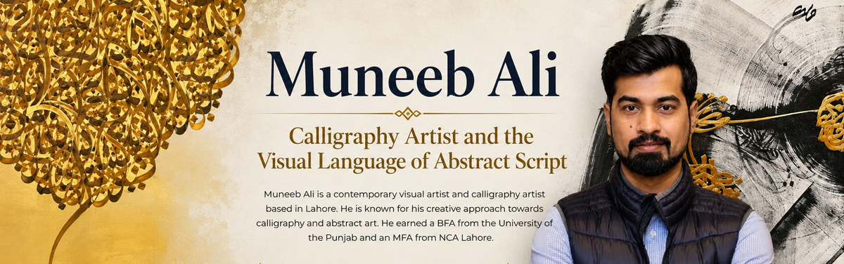 Muneeb Ali, Calligraphy Artist and the Visual Language of Abstract Script