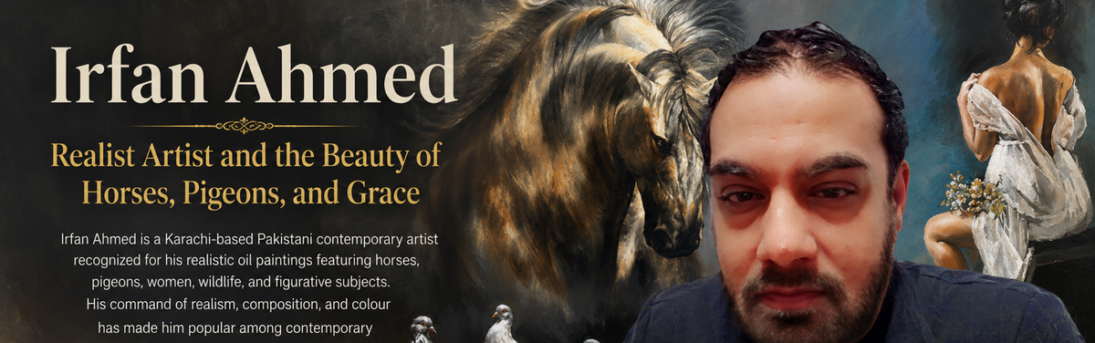Irfan Ahmed, Realist Artist and the Beauty of Horses, Pigeons, and Grace