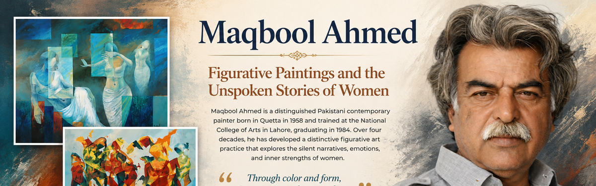 Maqbool Ahmed Artist, Figurative Paintings and the Unspoken Stories of Women